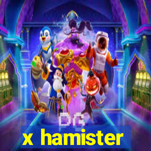 x hamister